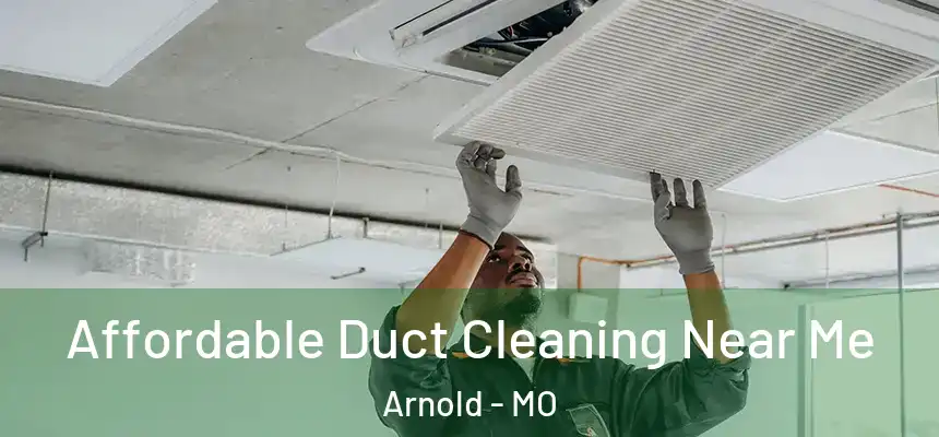  Affordable Duct Cleaning Near Me Arnold - MO