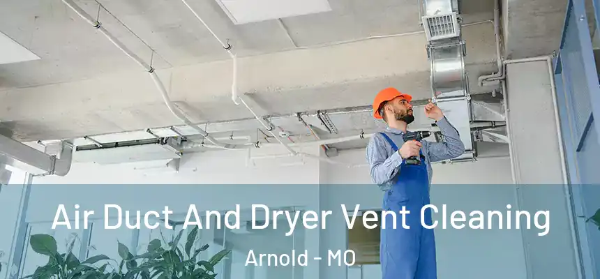  Air Duct And Dryer Vent Cleaning Arnold - MO
