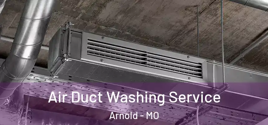 Air Duct Washing Service Arnold - MO