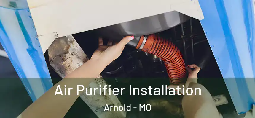  Air Purifier Installation Arnold - MO