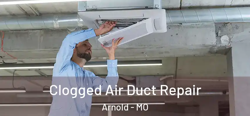  Clogged Air Duct Repair Arnold - MO