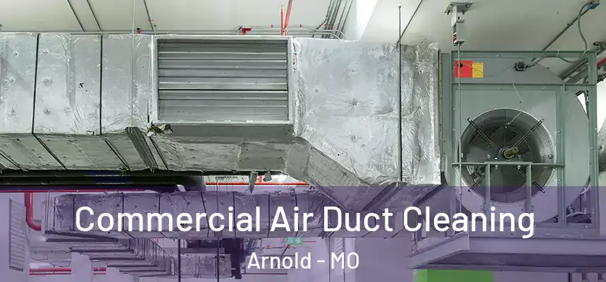  Commercial Air Duct Cleaning Arnold - MO