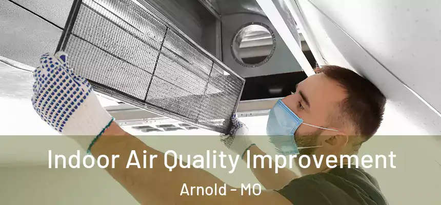  Indoor Air Quality Improvement Arnold - MO