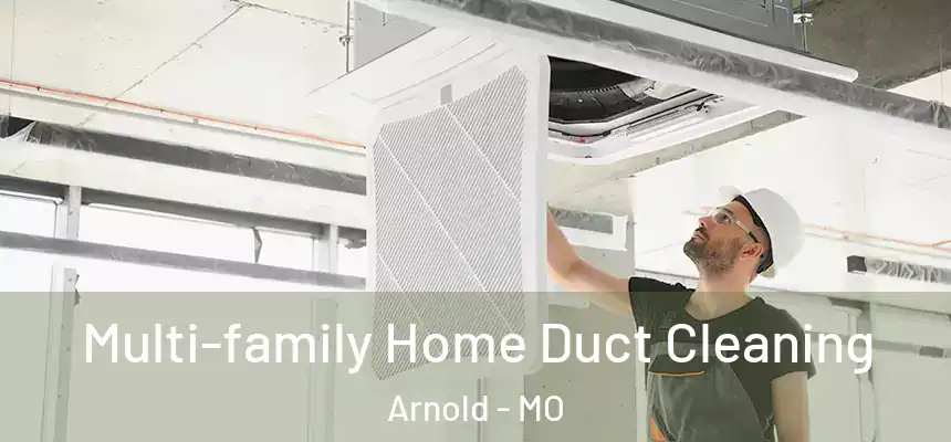 Multi-family Home Duct Cleaning Arnold - MO