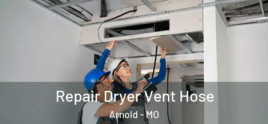  Repair Dryer Vent Hose Arnold - MO